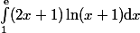 \int_1^{\text{e}} (2x+1)\ln (x+1)\mathrm{d}x